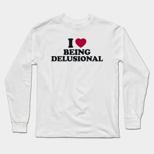 Y2K Tee Shirt, 100% delusional Shirt, Funny Tee, 2000's t-Shirt, I heart being delusional, I Love Being Delusional, 90s Aesthetic, Funny Quote Y2K Long Sleeve T-Shirt